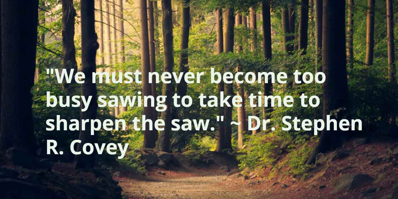 "Sharpen the Saw" – Why This Lumberjack Analogy Matters - Onlinetivity